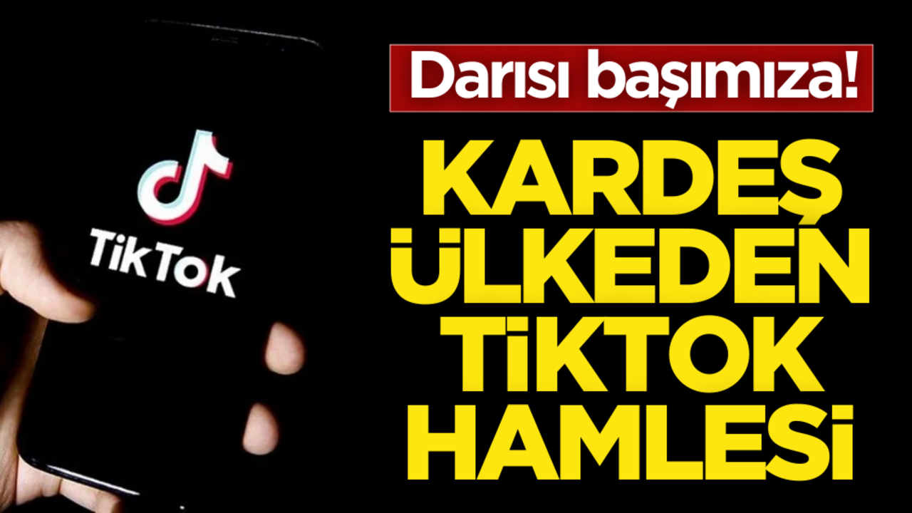 Darısı başımıza! Kardeş ülkeden TikTok hamlesi