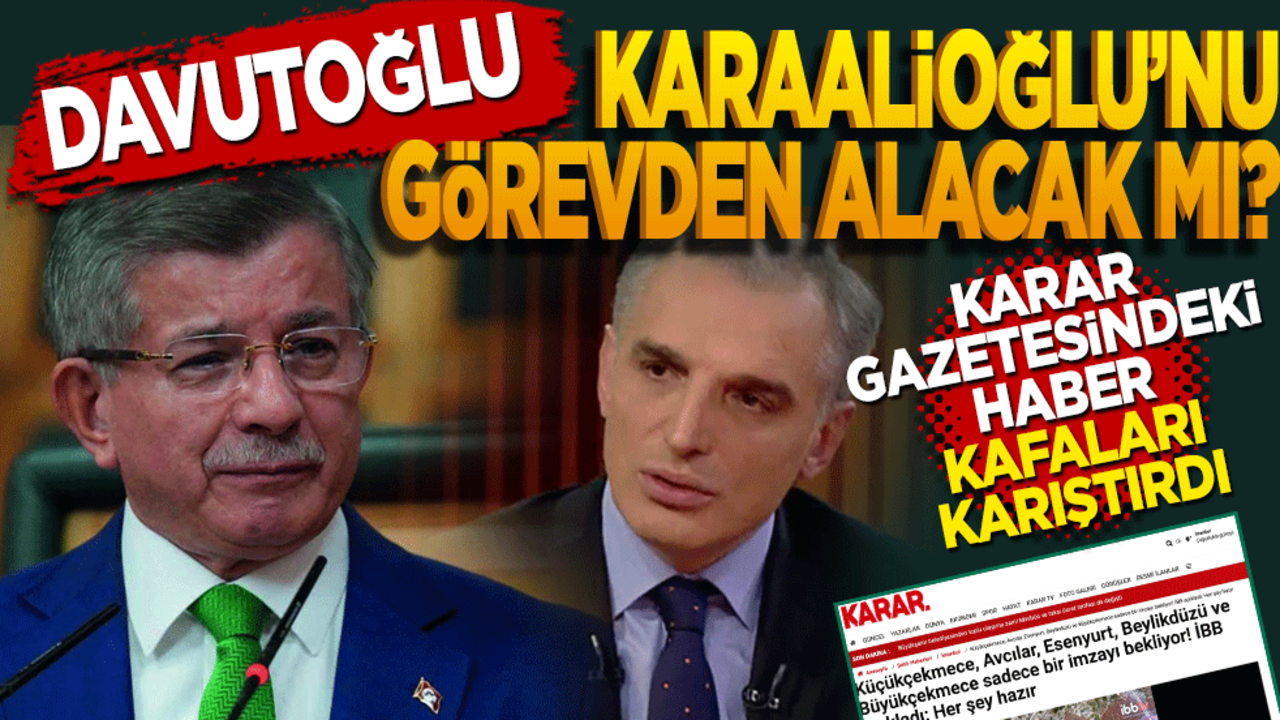 Davutoğlu, Karaalioğlu'nu da görevden alacak mı?