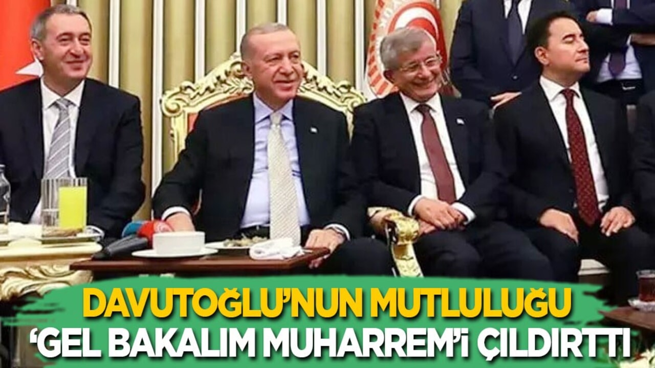 Davutoğlu’nun mutluluğu 'Gel bakalım Muharrem’i çıldırttı!
