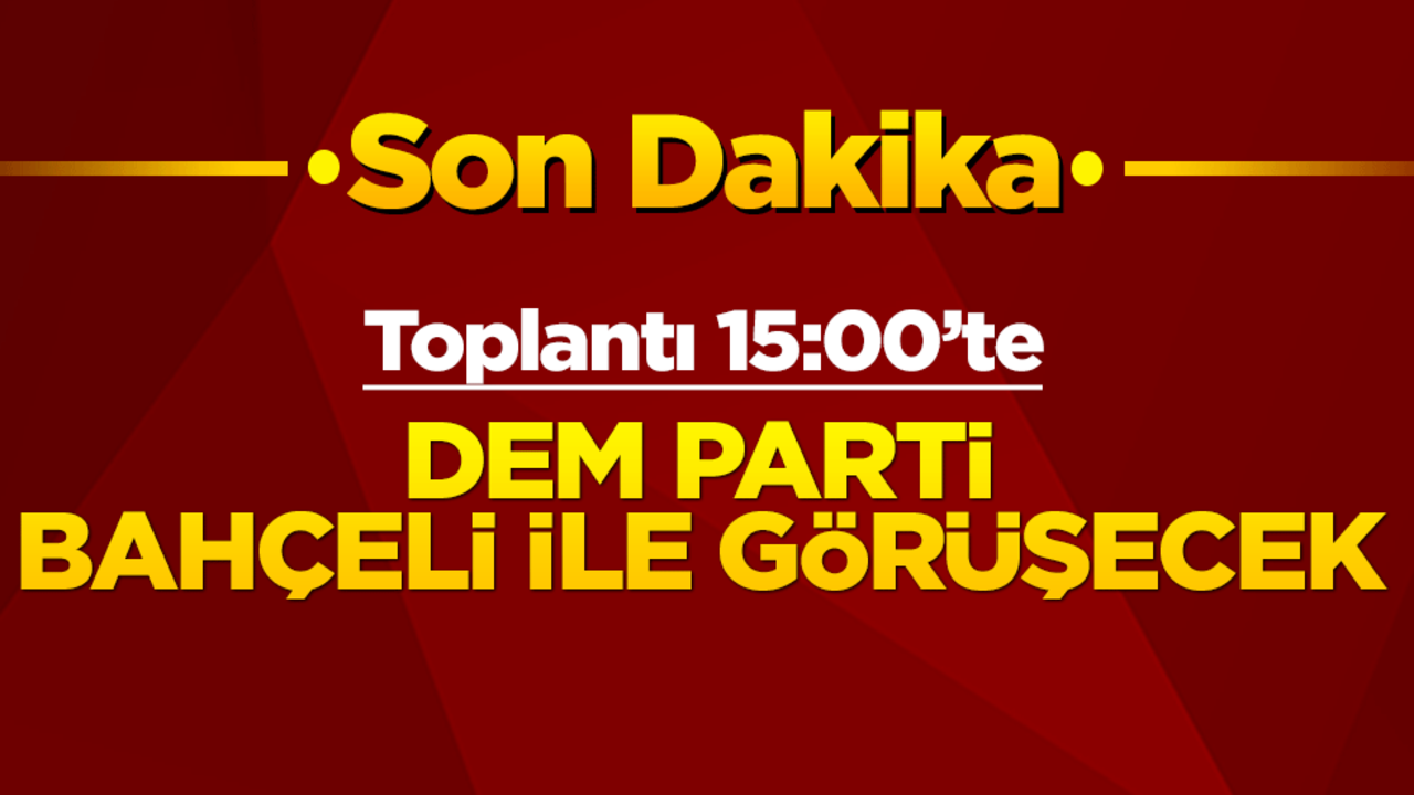 DEM heyeti Bahçeli ile görüşecek