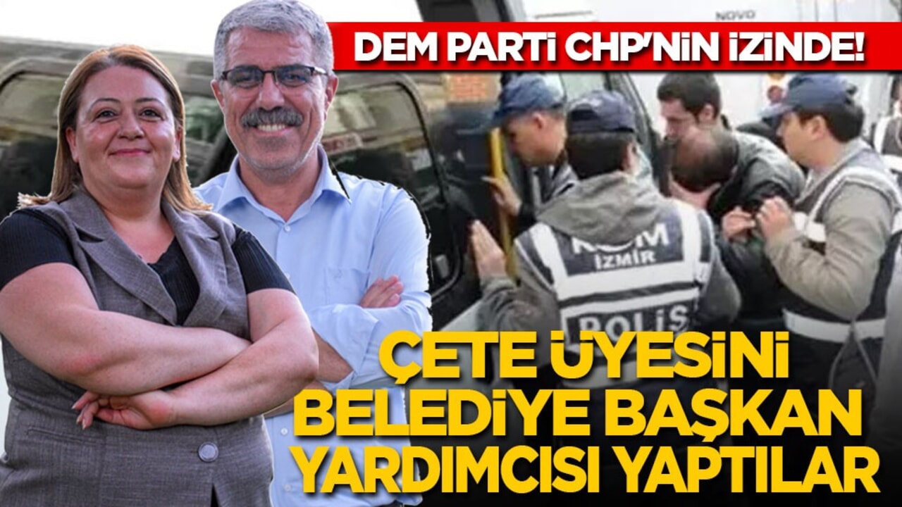 DEM Parti CHP'nin izinde: Çete üyesini belediye başkan yardımcısı yaptılar