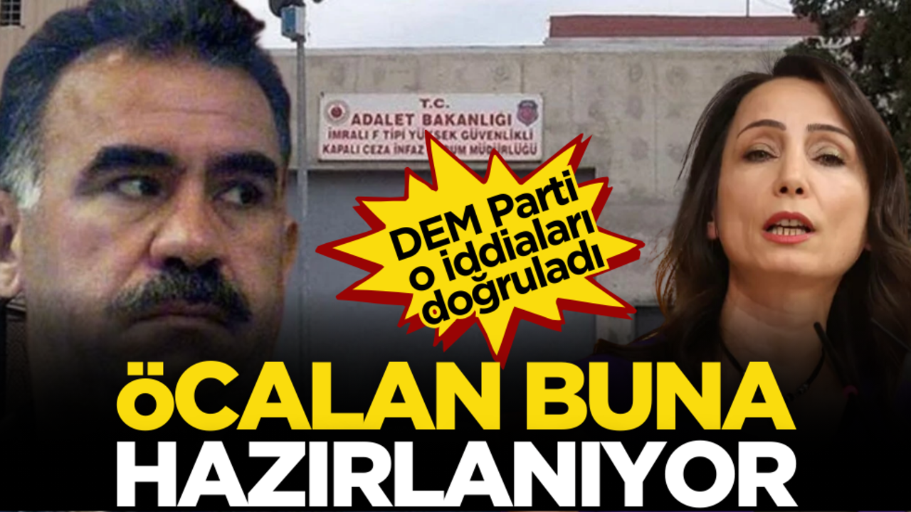 DEM Parti o iddiayı doğruladı! Öcalan buna hazırlanıyor