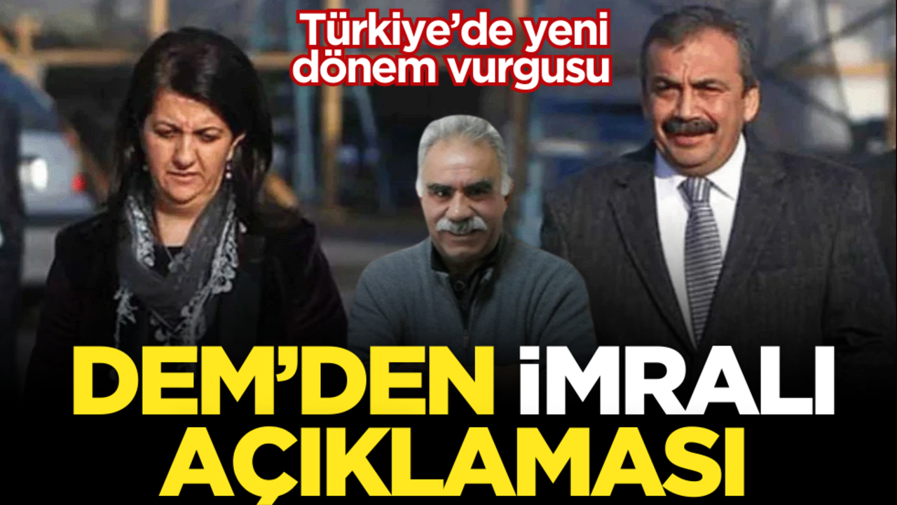 DEM Parti’den ‘İmralı açıklaması! Türkiye’de yeni dönem vurgusu