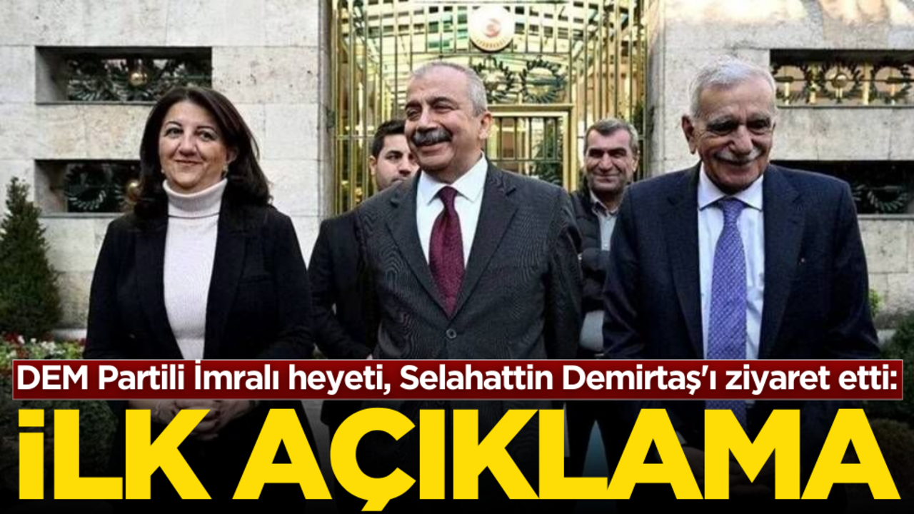 DEM Partili İmralı heyeti, Selahattin Demirtaş'ı ziyaret etti: İlk açıklama geldi