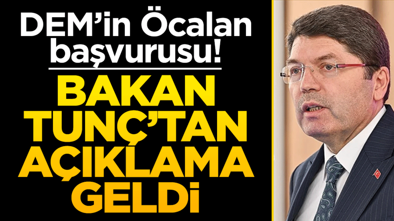 DEM Parti'nin Öcalan başvurusu! Adalet Bakanı'ndan açıklama geldi