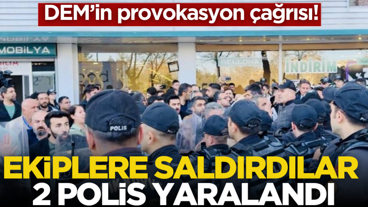 DEM provoke etti, polis ekiplerine saldırdılar! Yaralılar var