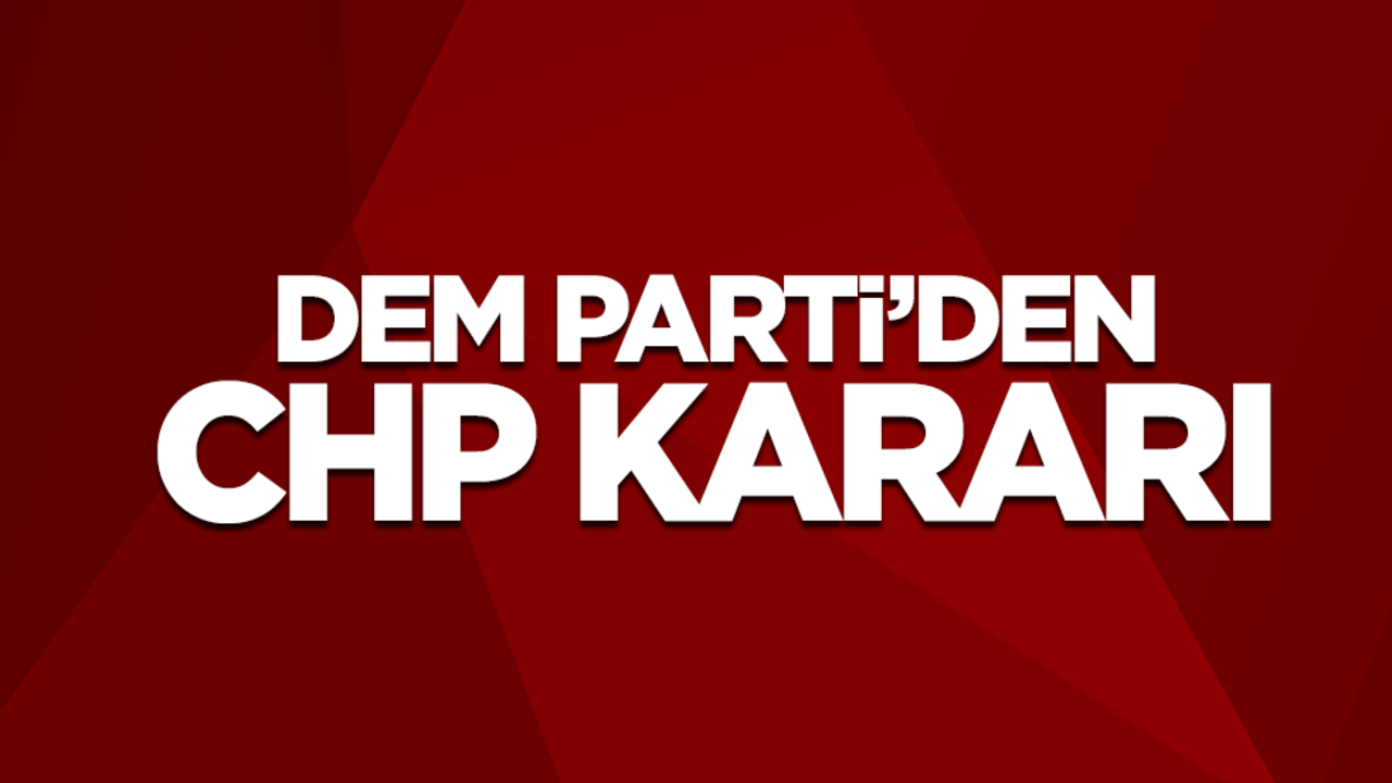 DEM'den CHP kararı