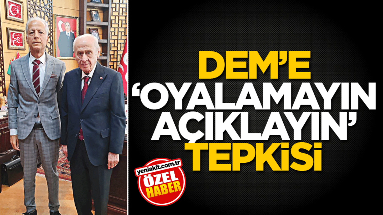 DEM’e ‘oyalamayın açıklayın’ tepkisi