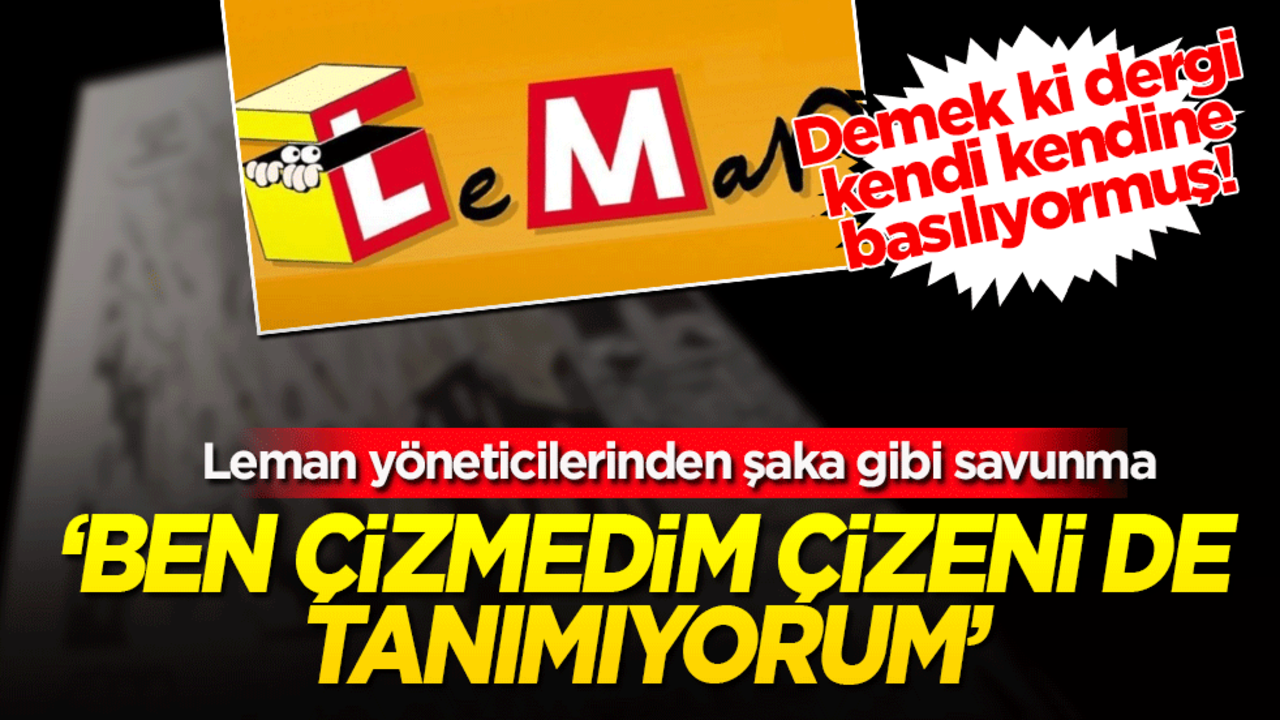 Demek ki dergi kendi kendine basılıyormuş! Leman yöneticilerinden şaka gibi savunma ‘Ben çizmedim çizeni de tanımıyorum’