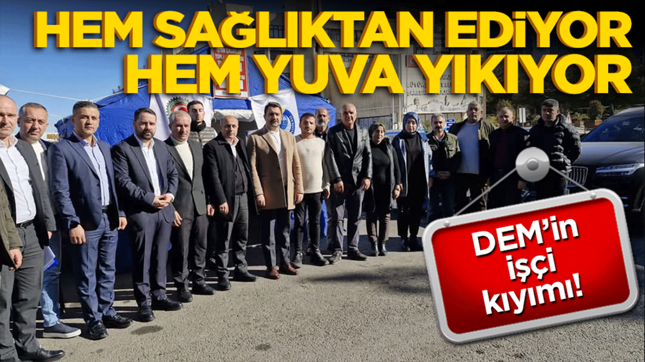 DEM’in işçi kıyımı! Hem sağlıktan ediyor hem yuva yıkıyor