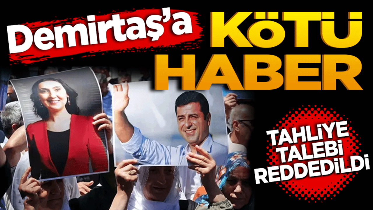 Demirtaş'a kötü haber! Tahliye talebi reddedildi
