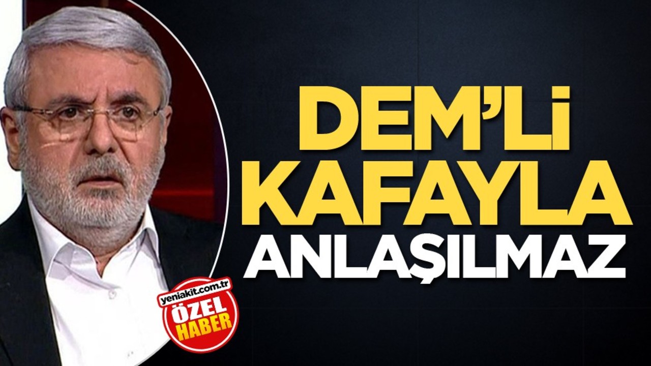 DEM’li kafayla anlaşılmaz