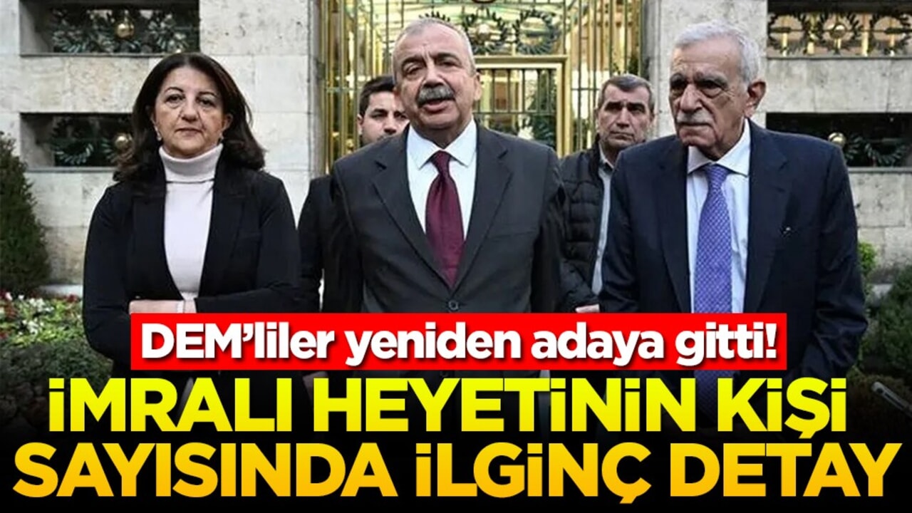 DEM’liler yeniden adaya gitti! İmralı heyetinin kişi sayısında ilginç detay