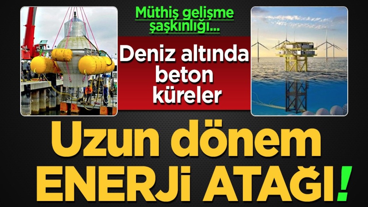 Deniz altında enerji depolama: Beton kürelerle depolamayı seçti! Milyon dolarlık yatırım! Üretime başladı!