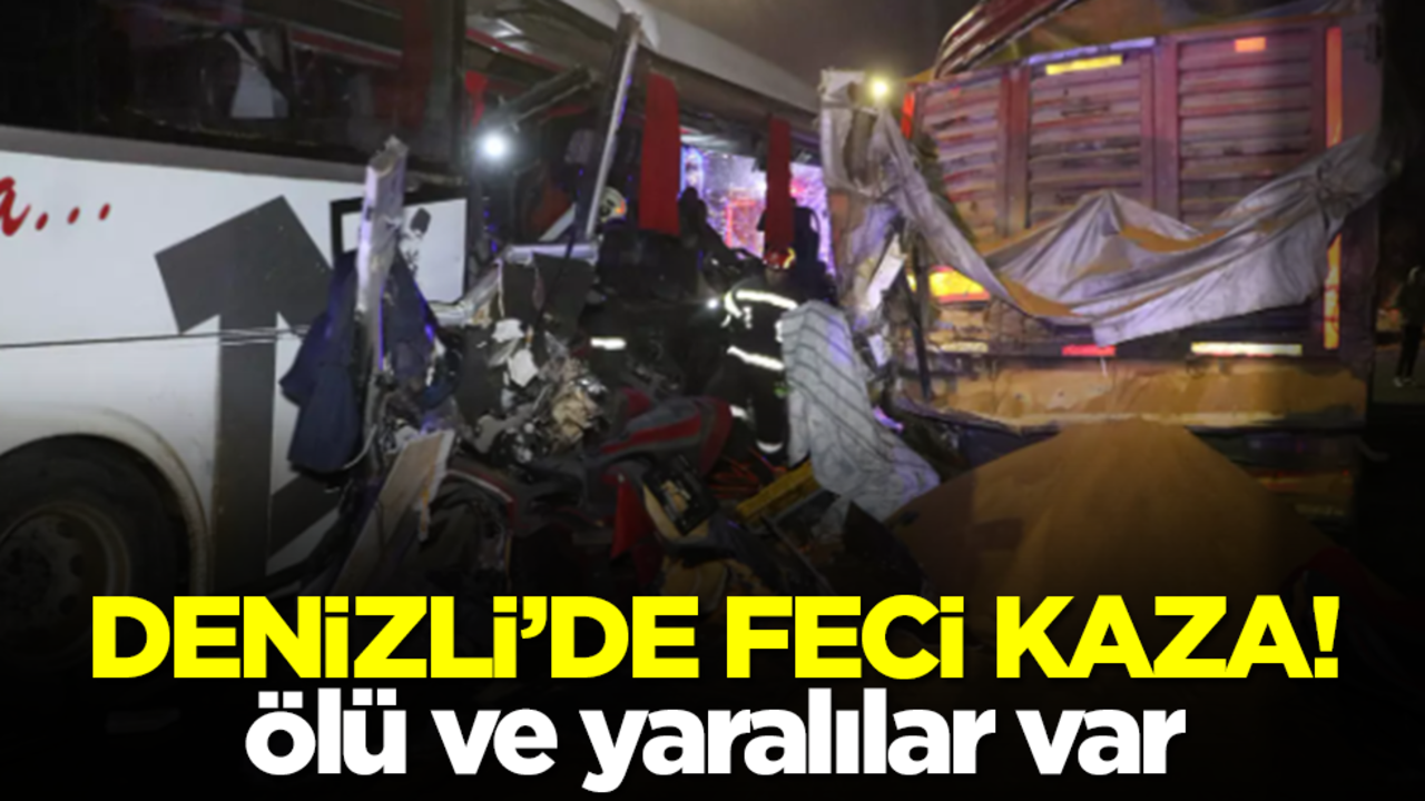 Denizli'de feci kaza! Ölü ve yaralılar var