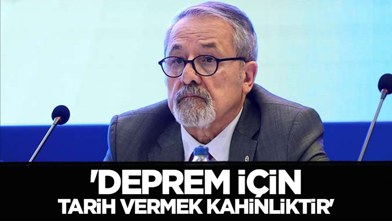 'Deprem için tarih vermek kâhinliktir'