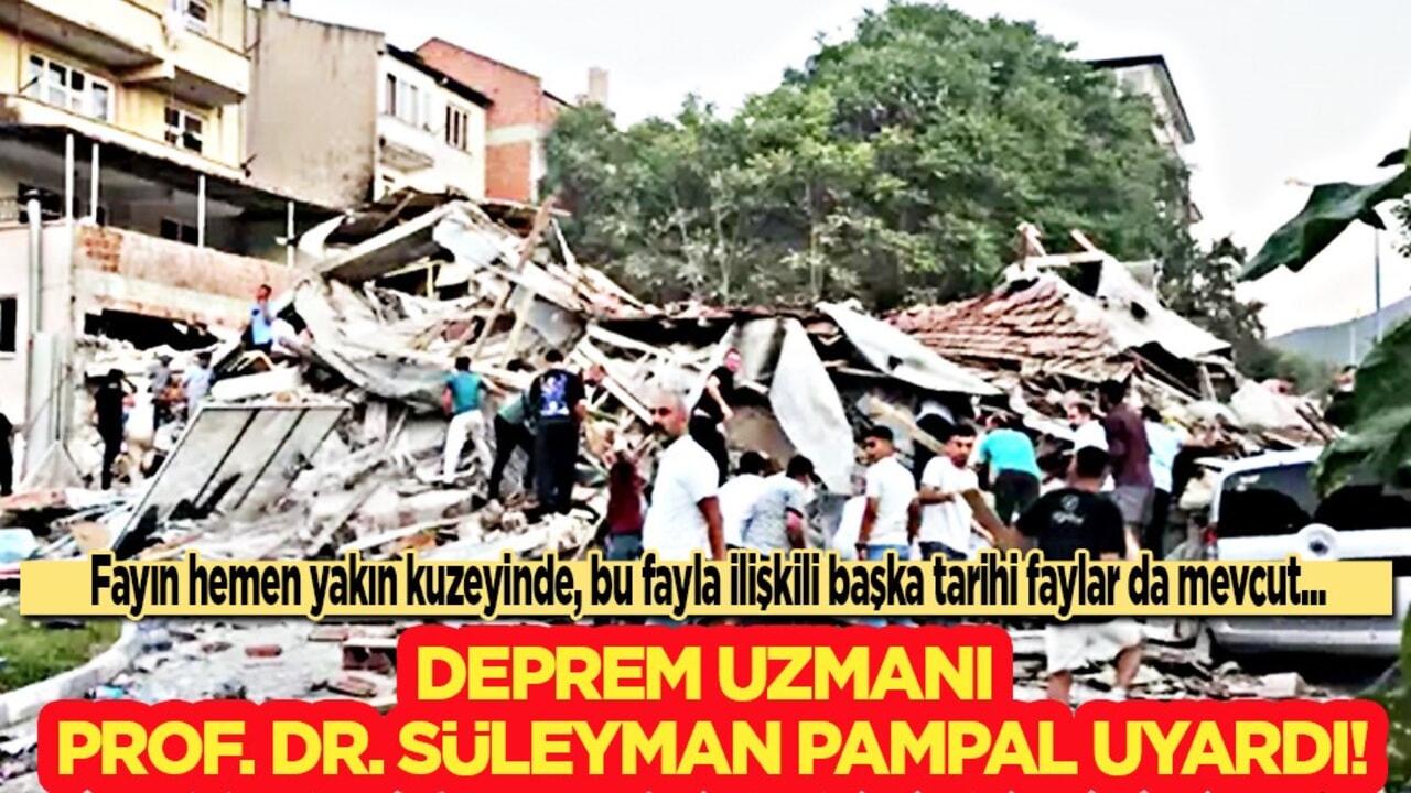 Deprem Uzmanı Prof. Dr. Süleyman Pampal'dan deprem hakkında açıklama geldi