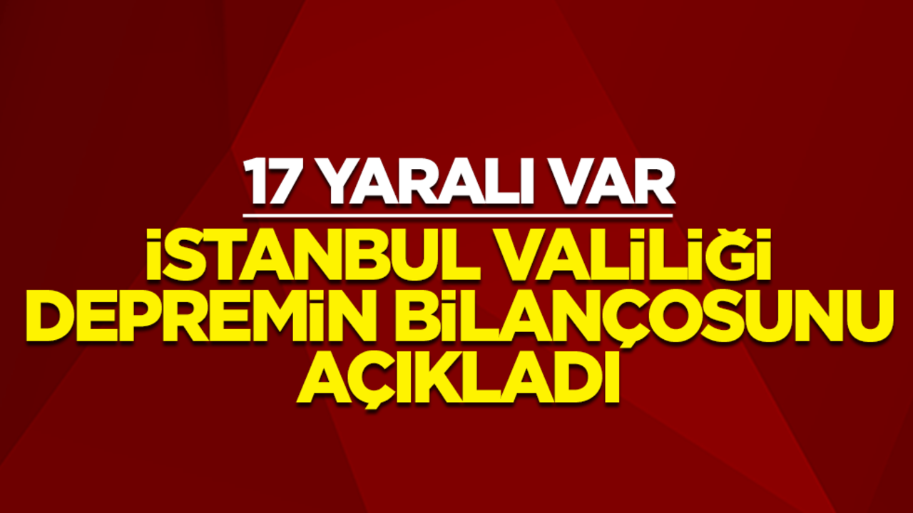 Depremin ardından İstanbul Valisi Davut Gül'den flaş açıklama: 17 kişi yaralandı