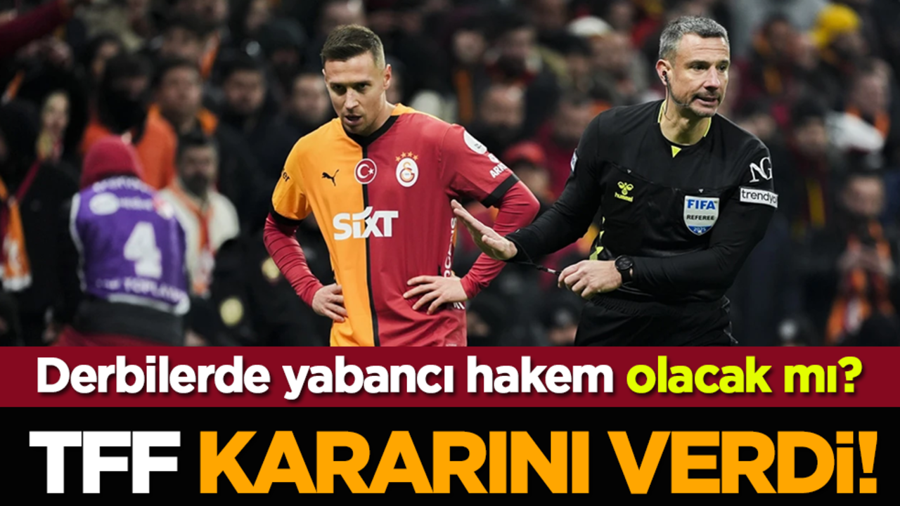 Derbilerde yabancı hakem olacak mı? TFF kararını verdi!