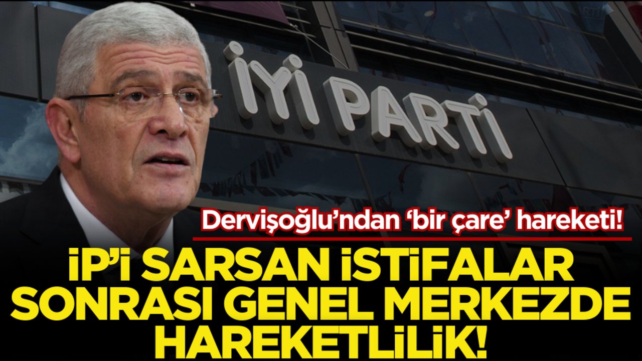 Dervişoğlu’ndan ‘Bir çare’ hareketi! İYİ Parti’yi sarsan istifalar sonrası Genel Merkez’de hareketlilik