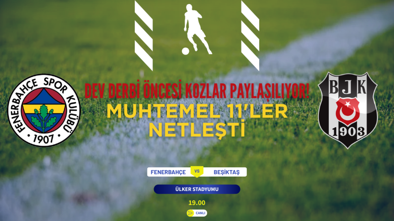 Dev derbi öncesi kozlar paylaşılıyor! Muhtemel 11’ler netleşti
