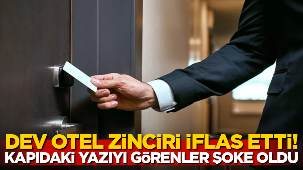 Dev otel zinciri iflas etti! Kapıdaki yazıyı görenler şoke oldu