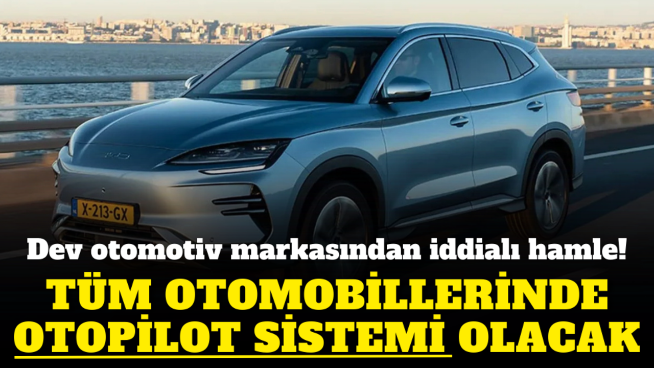 Dev otomotiv markasından iddialı hamle! Tüm otomobillerinde otopilot sistemi olacak