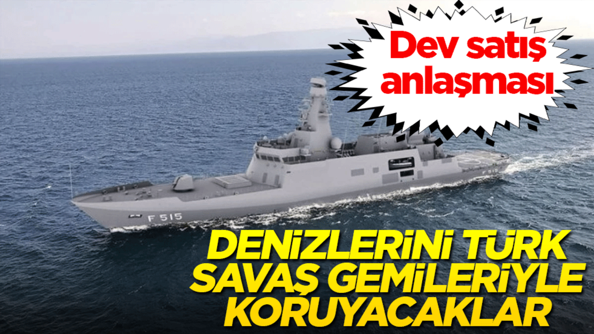 Dev satın alım! Denizlerini Türk savaş gemileriyle koruyacaklar
