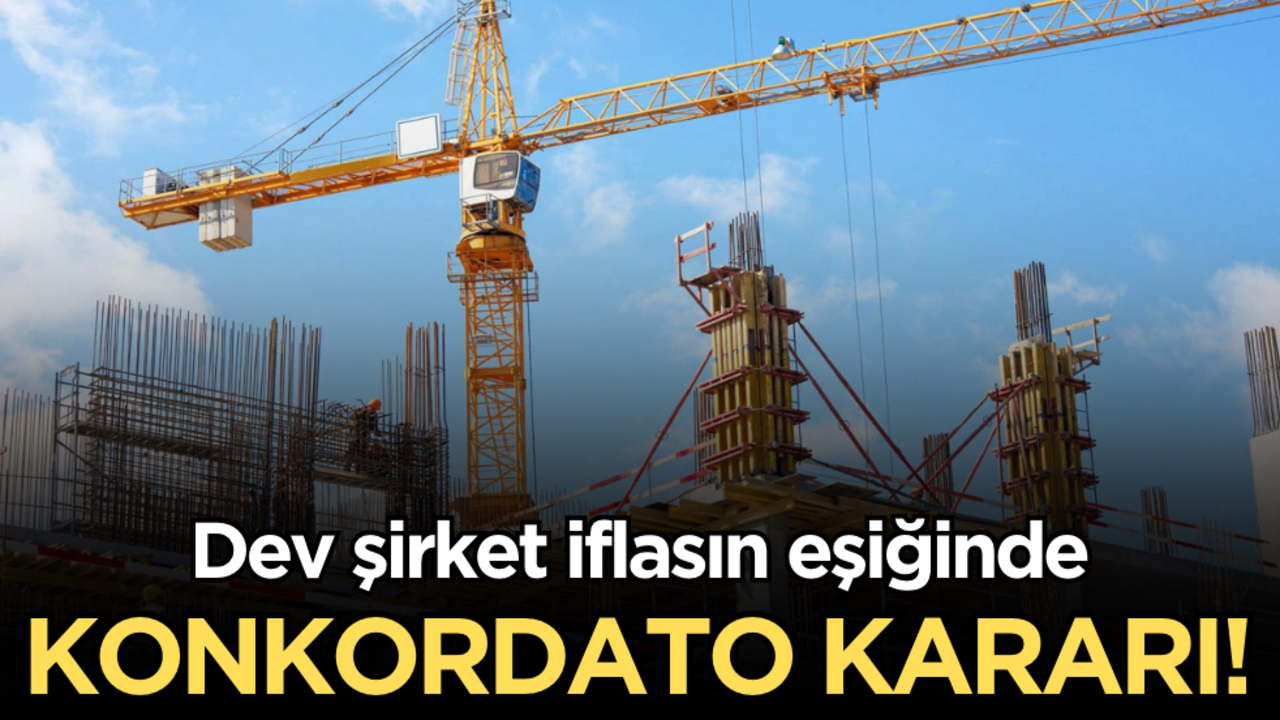Dev şirket iflasın eşiğinde: Konkordato kararı!