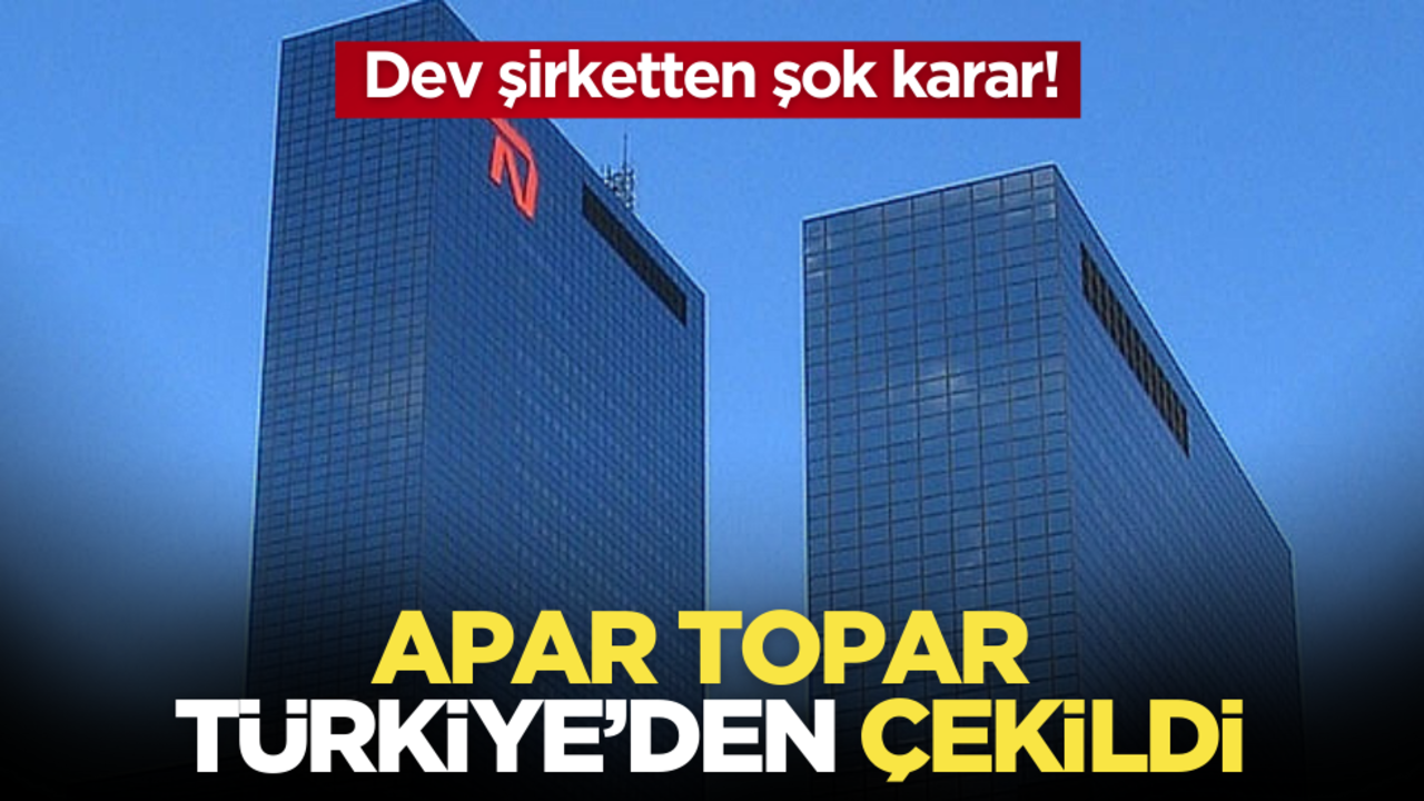 Dev şirketten şok karar! Apar topar Türkiye’den çekildi