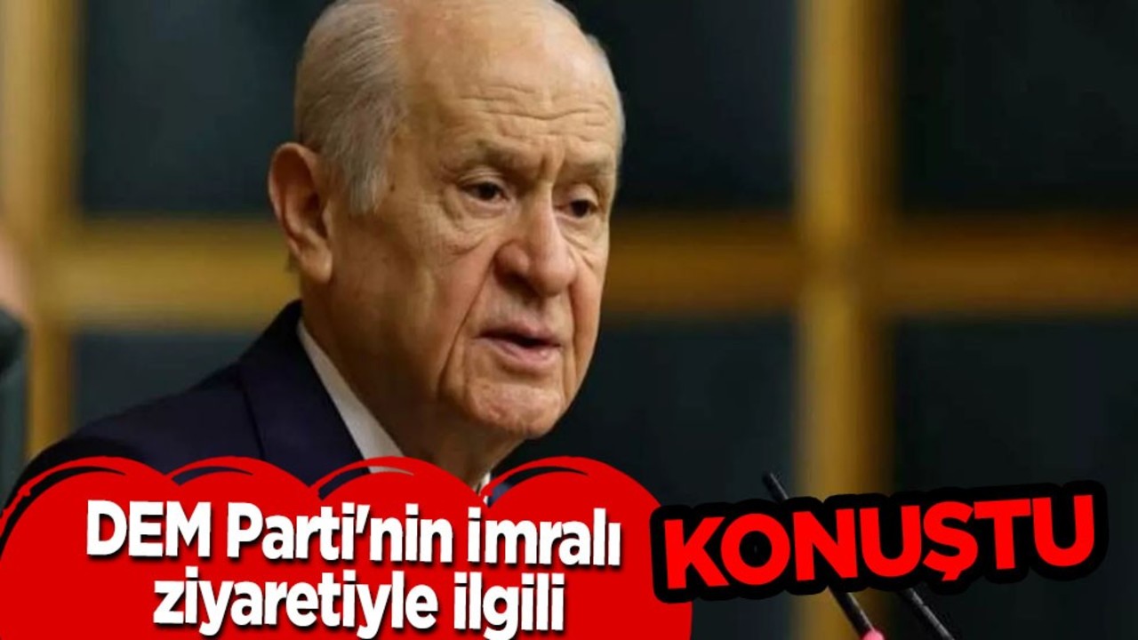 Devlet Bahçeli: DEM Parti'nin İmralı'yla görüşmesi bizi memnun eder! 'İmralı ziyareti'