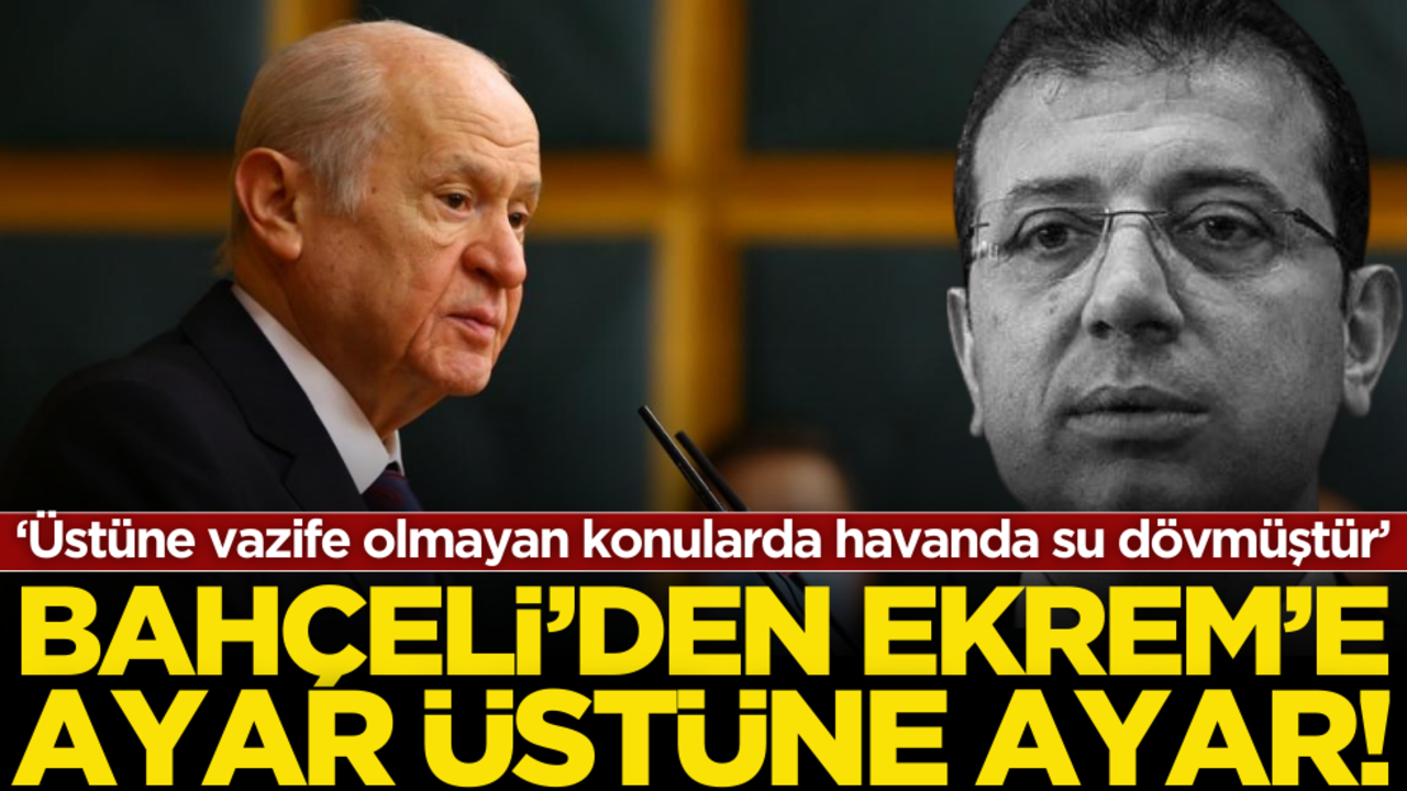 Devlet Bahçeli, Ekrem İmamoğlu’na ayar verdi!