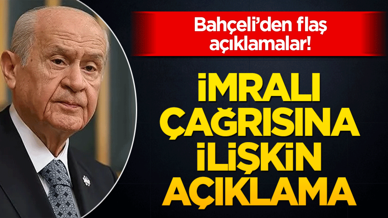 Devlet Bahçeli İmralı çağrısına ilişkin açıklama yaptı!