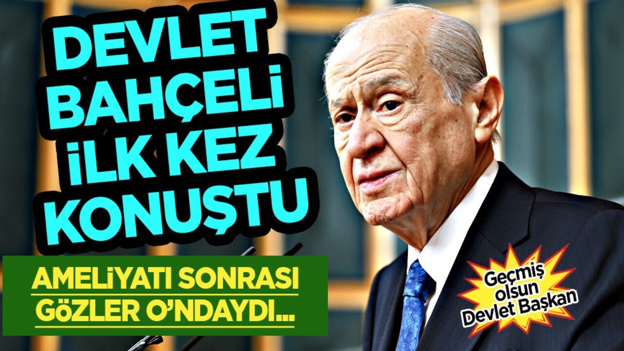 Devlet Bahçeli'nin sağlık durumu nasıl? Devlet Bahçeli'den ilk açıklama geldi: İyileşti mi?