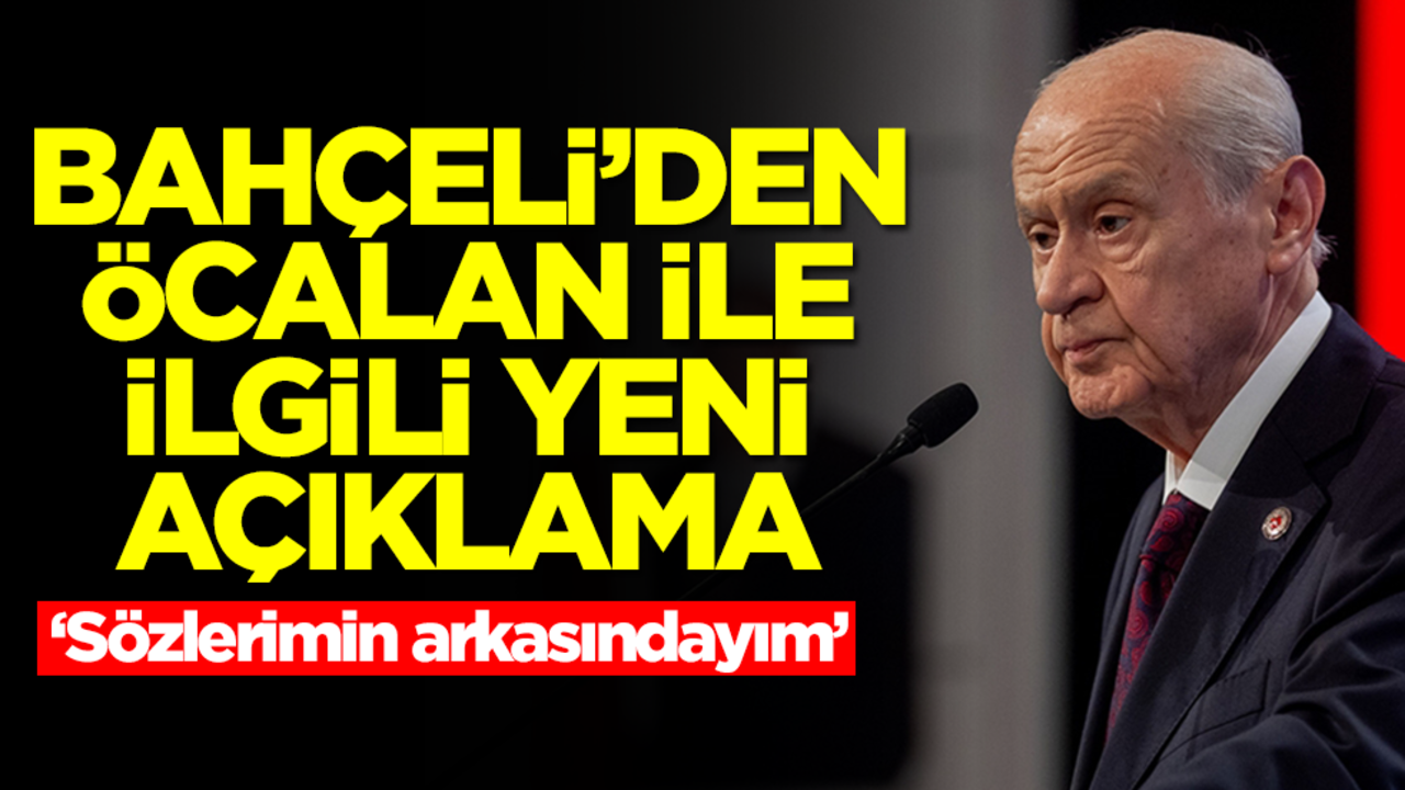 Devlet Bahçeli'den Abdullah Öcalan ile ilgili yeni açıklama