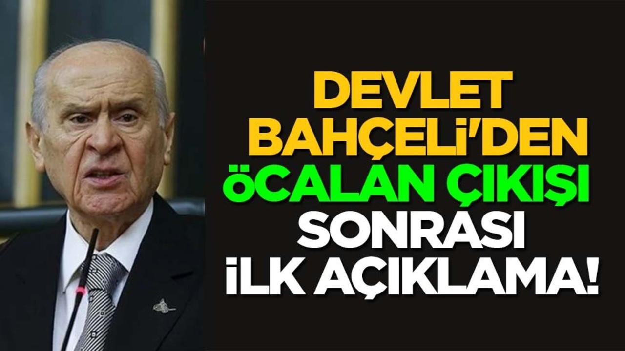 Devlet Bahçeli'den Öcalan çıkışı sonrası yeni açıklama: Kaynağını Türk-İslam ülküsünde bulmuş Türk milliyetçileriyiz