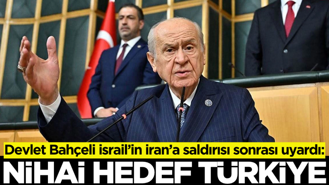 Devlet Bahçeli’den son dakika İsrail çıkışı: Nihai hedef Türkiye!