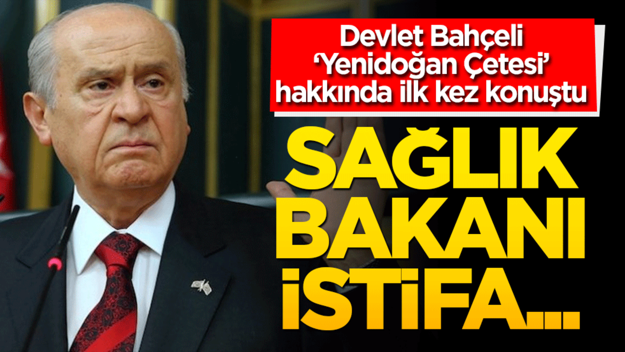 Devlet Bahçeli’den ‘yenidoğan çetesi’ açıklaması! Sağlık Bakanı istifa…