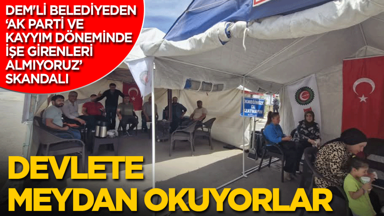 Devlete meydan okuyorlar: DEM'li belediyeden ‘AK Parti ve kayyım döneminde işe girenleri almıyoruz çünkü bizden değilsiniz' skandalı!