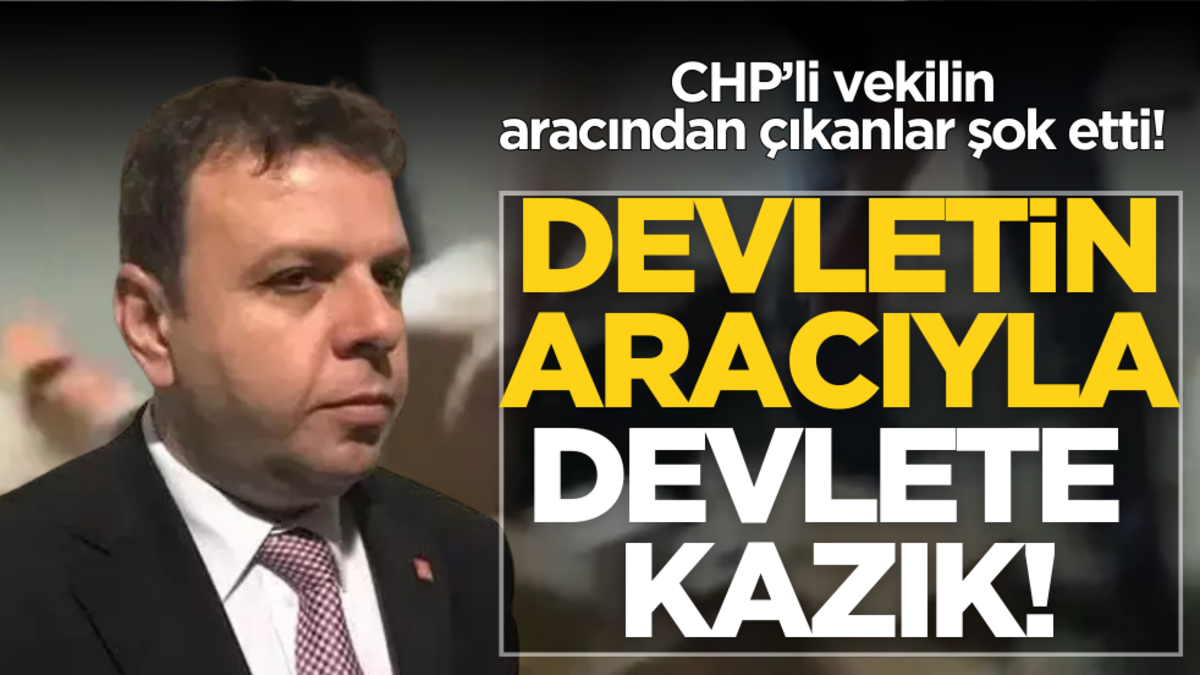 Devletin aracıyla devlete kazık! CHP’li vekilin aracından çıkanlar şok etti