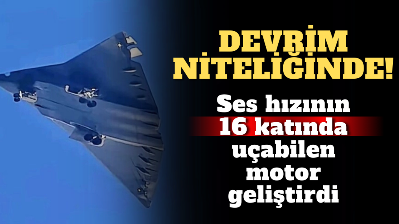 Devrim niteliğinde: Ses hızının 16 katında uçabilen motor geliştirdi!