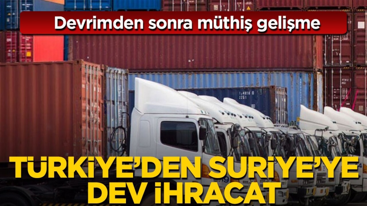 Devrimden sonra Suriye'ye müthiş ihracat