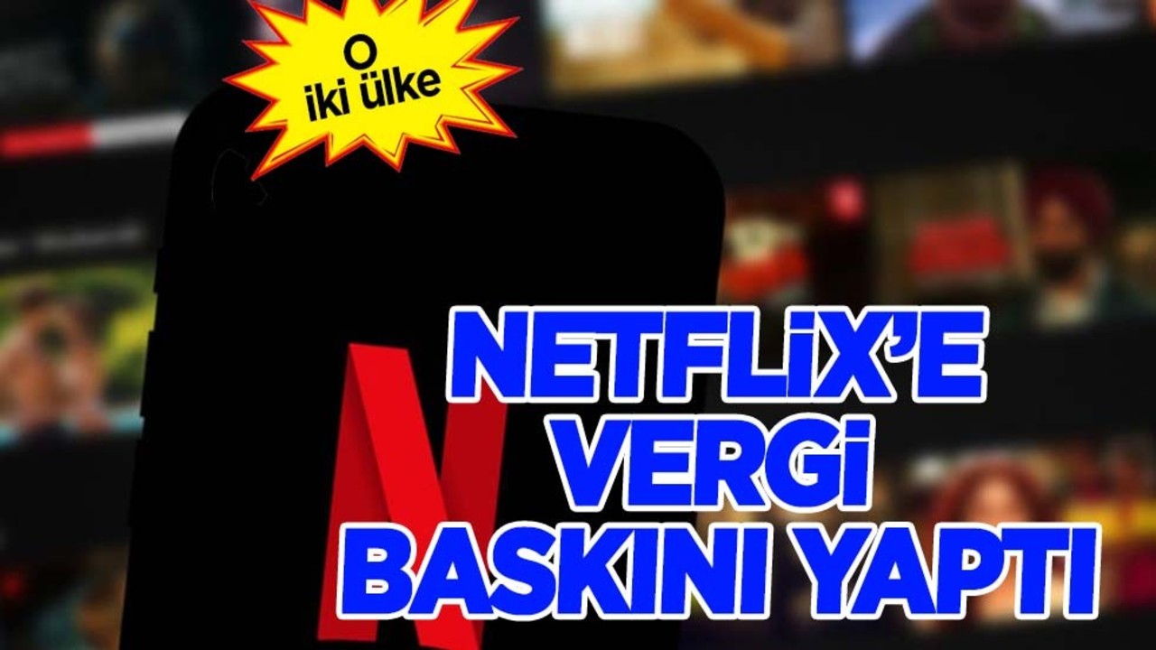 Dijital yayın platformu Netflix’e vergi baskını! Fransa ve Hollanda: İş birliği için harekete geçtiler