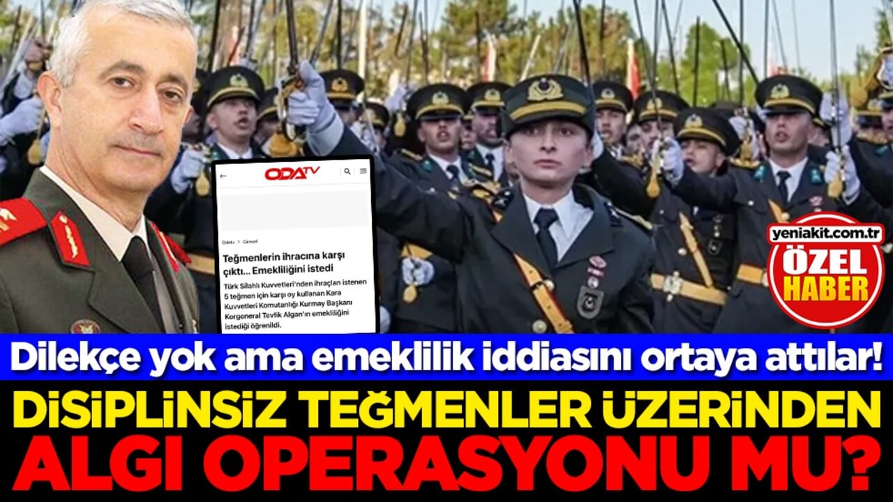 Dilekçe yok ama emeklilik iddiasını ortaya attılar! Disiplinsiz teğmenler üzerinden algı operasyonu mu?