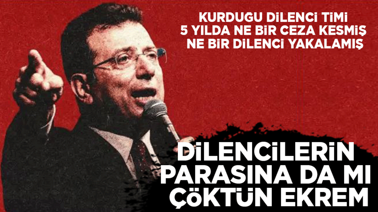 Dilencilerin parasına da mı çöktün Ekrem? İmamoğlu'nun 'Dilenci Timi', 5 yılda bir kuruş ceza kesmemiş!.