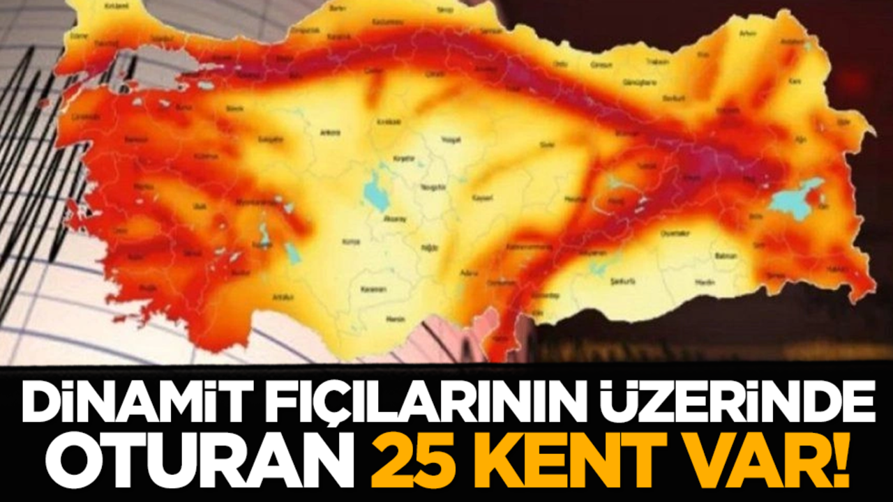Dinamit fıçılarının üzerinde oturan 25 kent var!