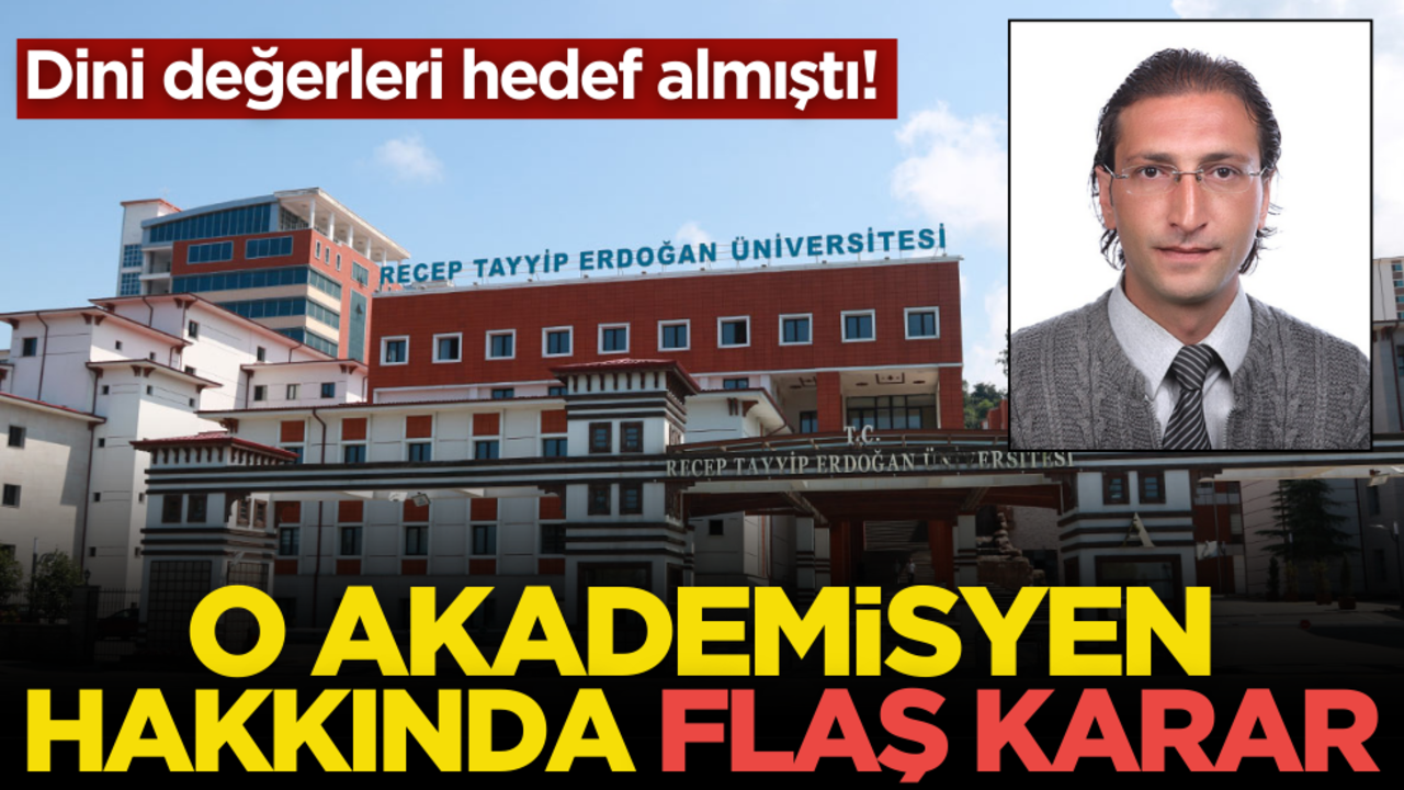 Dini değerleri hedef almıştı! O akademisyen hakkında flaş karar