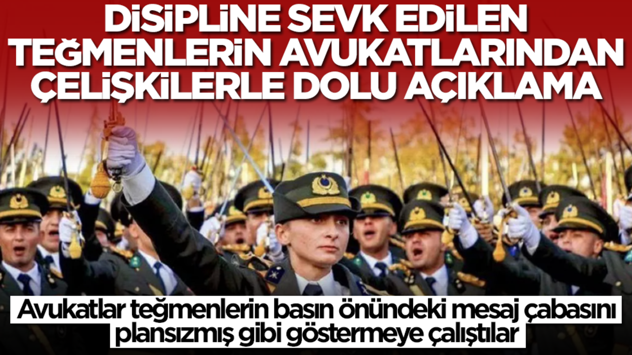 Disipline sevk edilen teğmenlerin avukatlarından çelişkilerle dolu açıklama