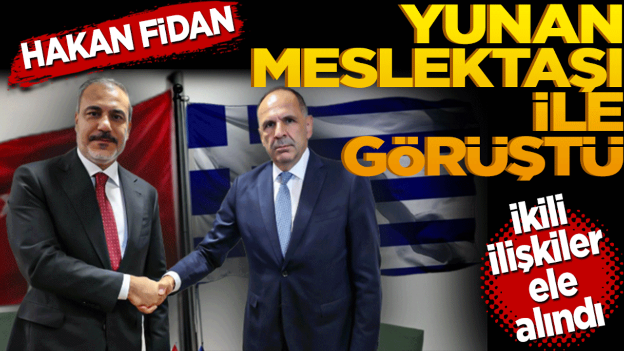 Dışişleri Bakanı Fidan, Yunanistan Dışişleri Bakanı Gerapetritis ile görüştü