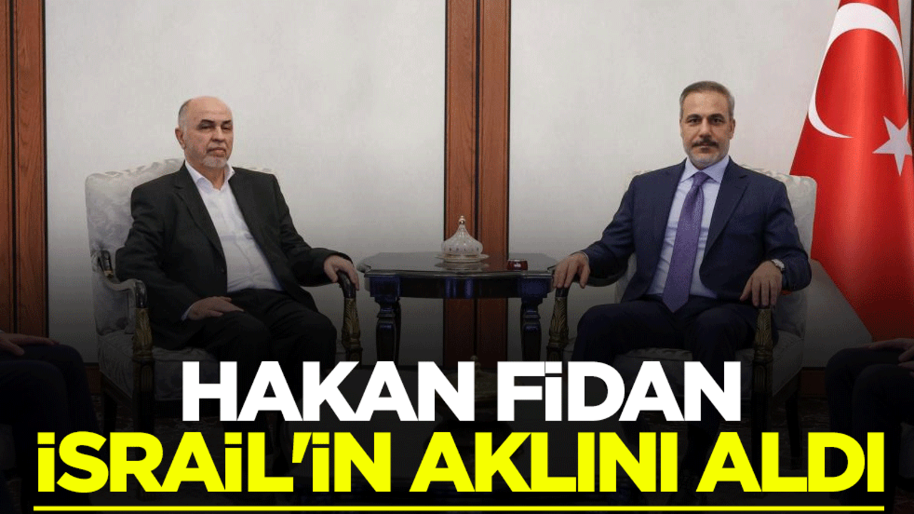 Dışişleri Bakanı Hakan Fidan İsrail'in aklını aldı